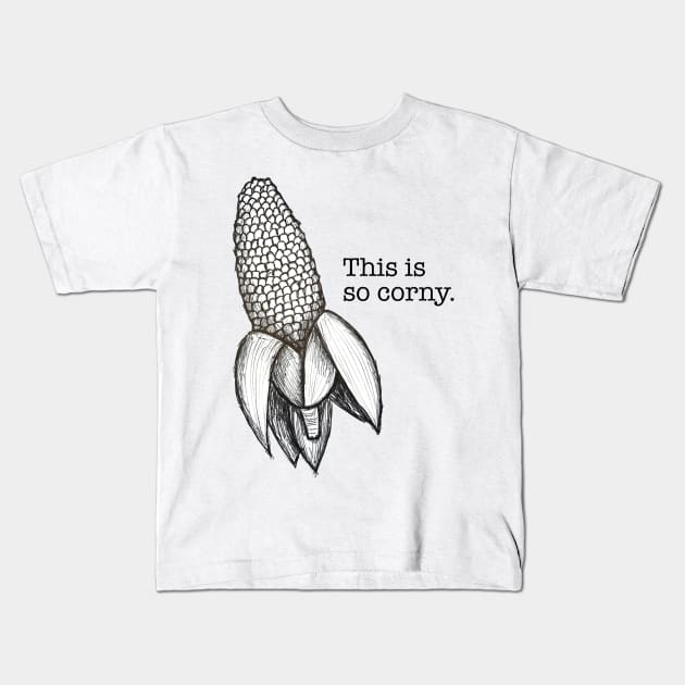 This is so corny Kids T-Shirt by Lavenderbuttons